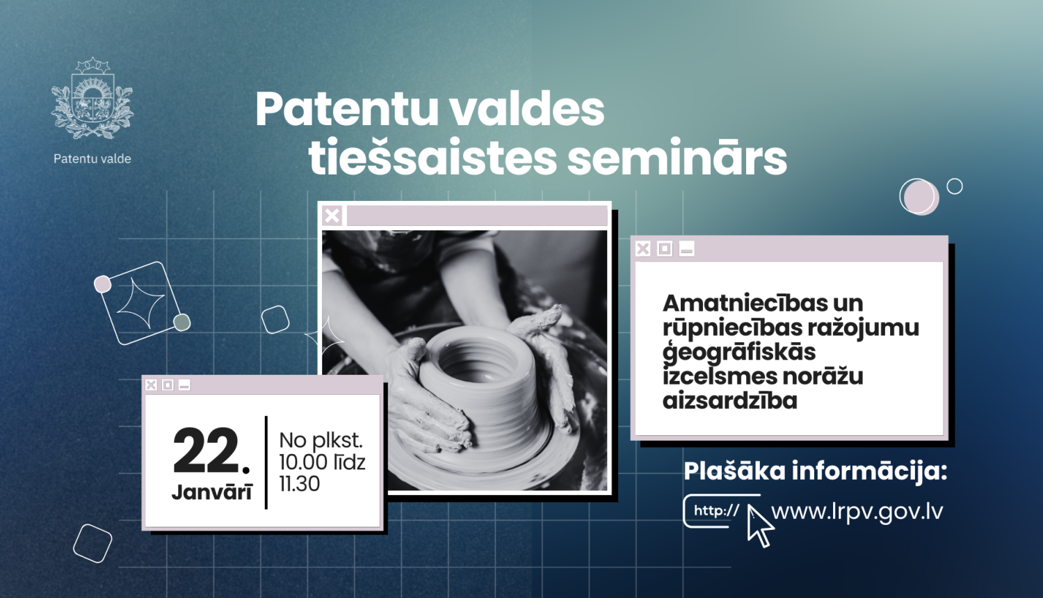 Patentu valdes vebināra afiša. Vizuāļa centrā attēls ar cilvēka rokām, kas uz virpas veido māla trauku